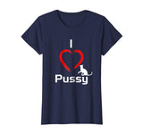 &quot;I Love Pussy&quot; Funny, hilarious Cat T-Shirt