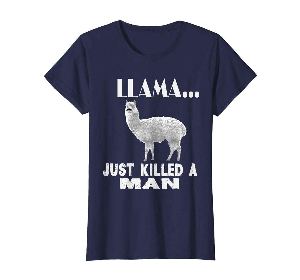 Llama Just Killed A Man Funny Farm Animal Pet T-Shirt