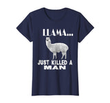Llama Just Killed A Man Funny Farm Animal Pet T-Shirt