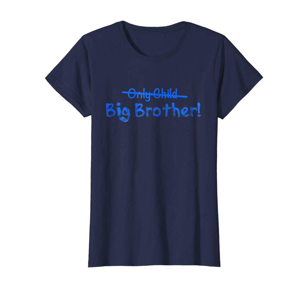 Big Brother (Only Child crossed out) Cute and Funny T-shirt