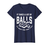Funny Golf T-Shirt It Takes Balls Puns Gift Idea for Golfers