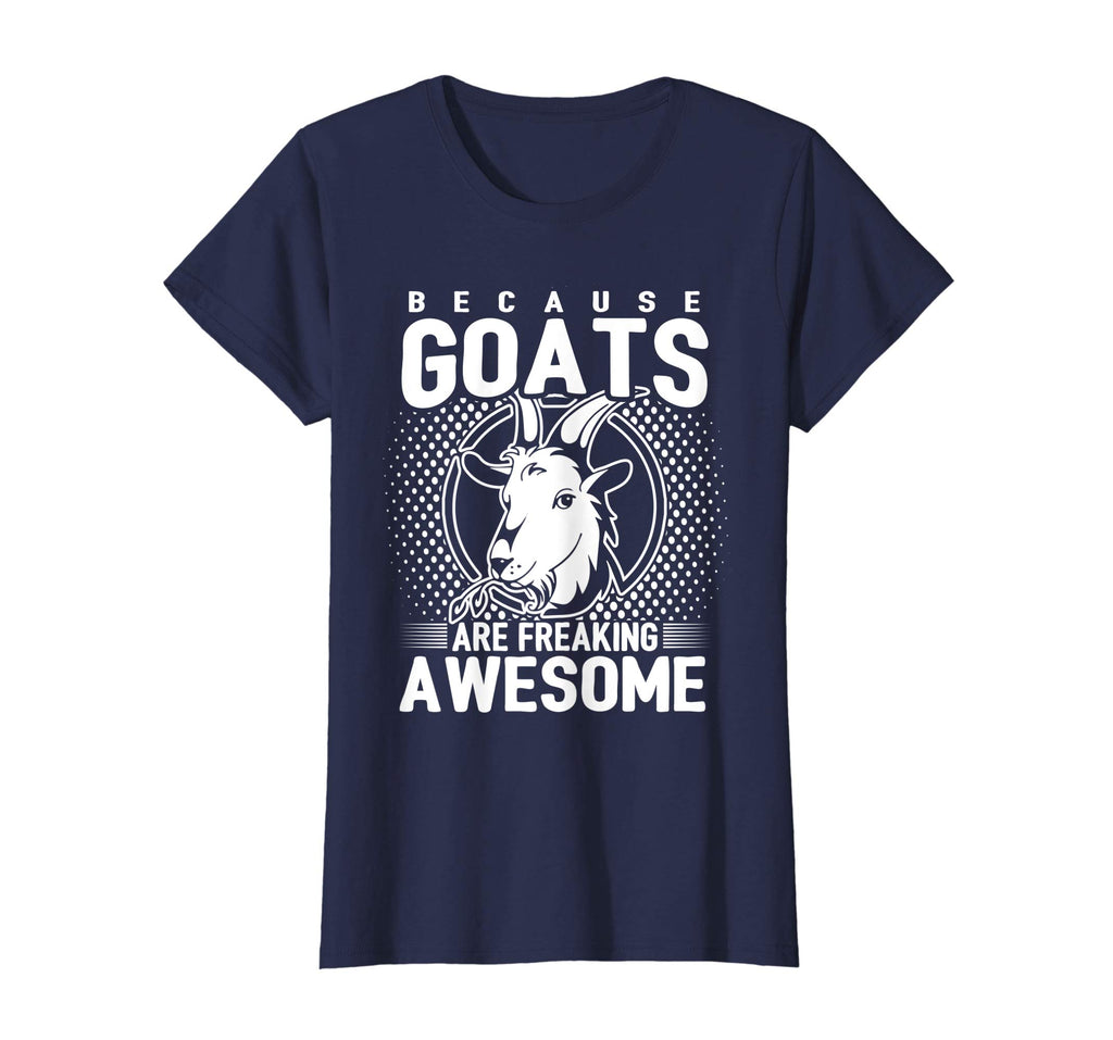 Because Goats Are Freaking Awesome Funny Goat Lovers Shirt