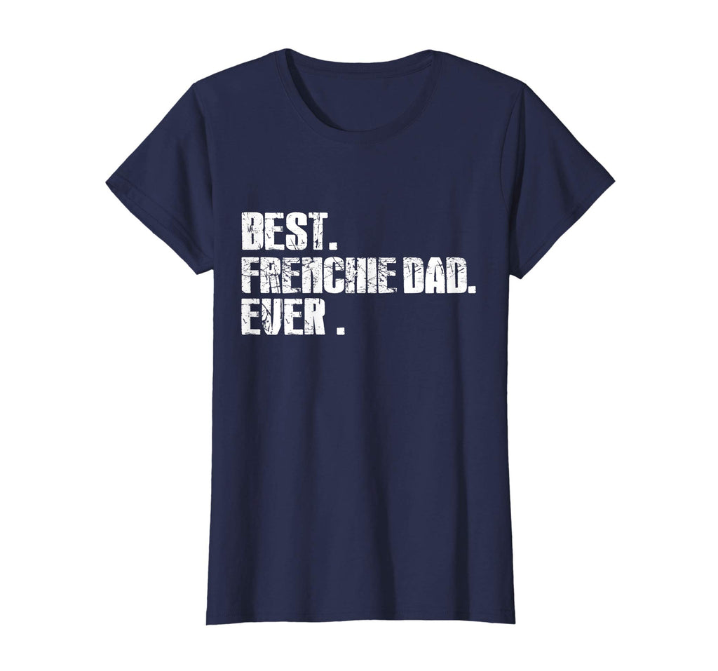 Best French Bulldog Dad Ever Funny Love Shirts