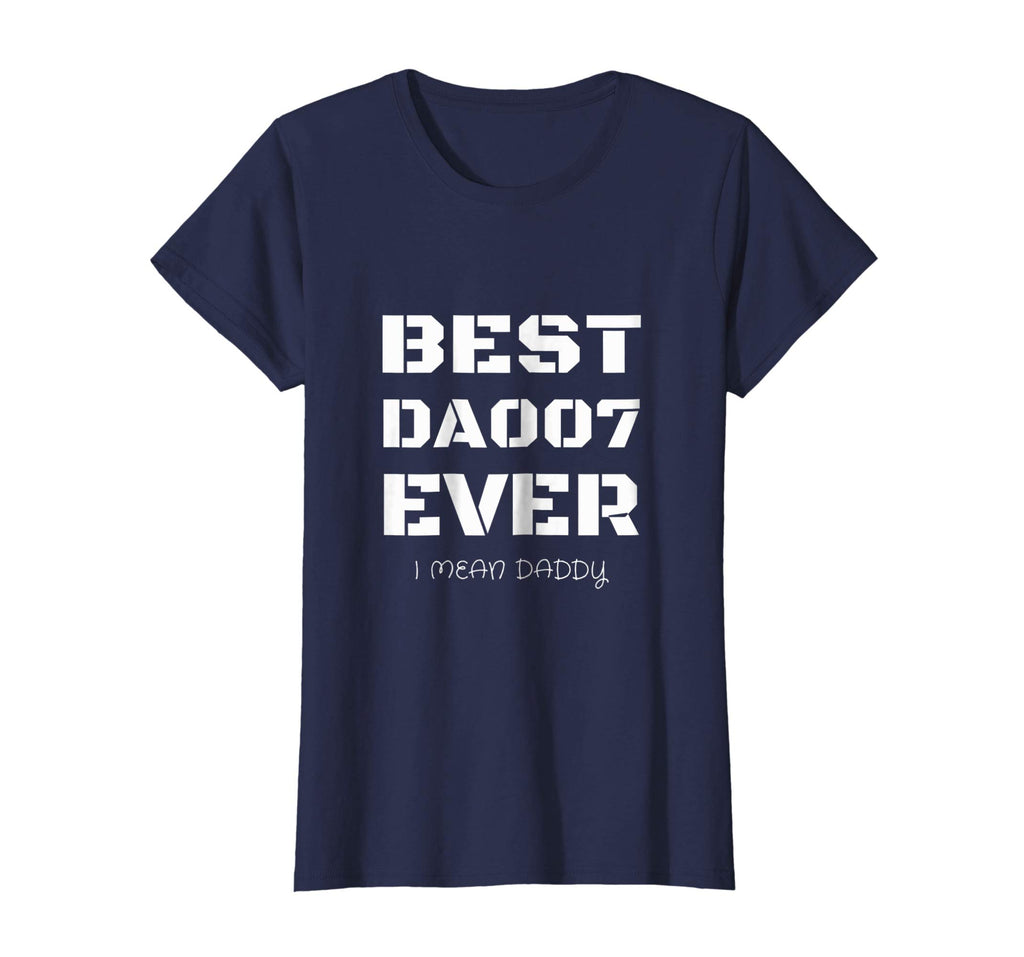 Best Daddy Ever Funny Fathers Day Gift for Dads 007 T shirts