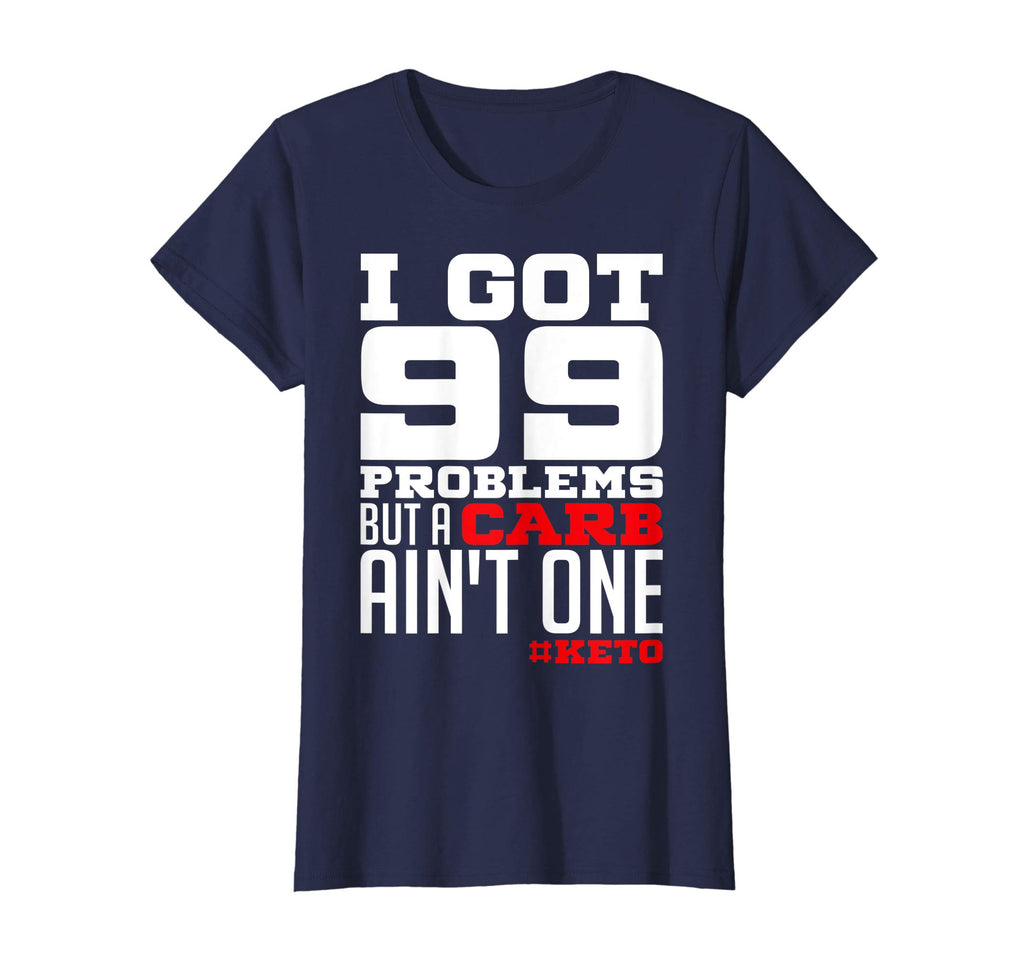 99 Problems Carb Ain't One Funny Low Carb Keto Diet T-Shirt