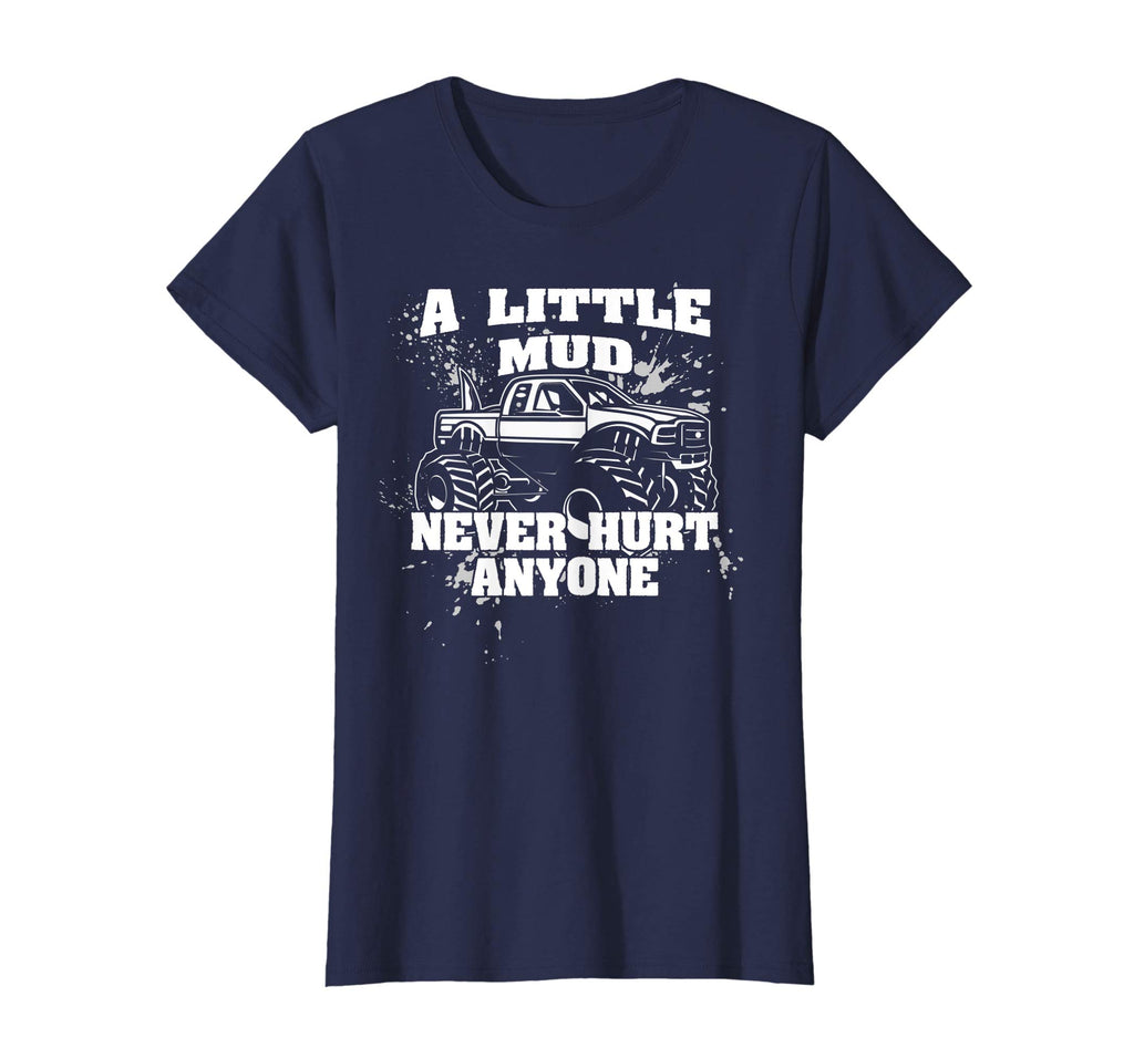 A Little Mud Never Hurt Anyone - Funny Mud Bogging T-Shirt