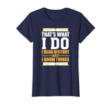 Funny History T-shirt for History Buff Gift Teacher Student