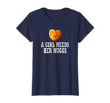 A Girl Needs Her Nuggs Shirt, Funny Heart Nugget Gift 2
