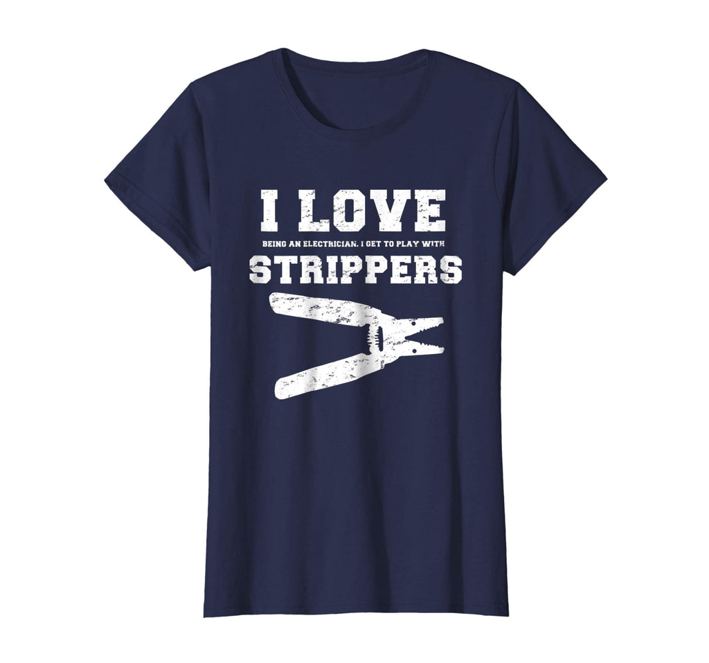 I Love Strippers Funny Electrician Shirts Funny Gift Fathers