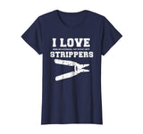 I Love Strippers Funny Electrician Shirts Funny Gift Fathers