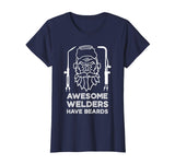 Awesome Welders Have Beards Shirt | Funny Proud Welder Gift