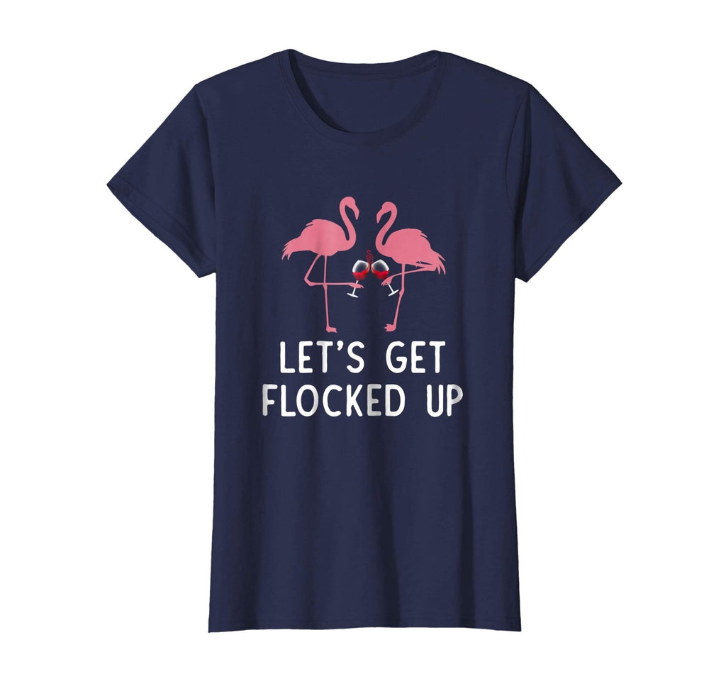 Let's get flocked up funny flamingo wine Drinking T-shirt