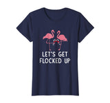 Let's get flocked up funny flamingo wine Drinking T-shirt