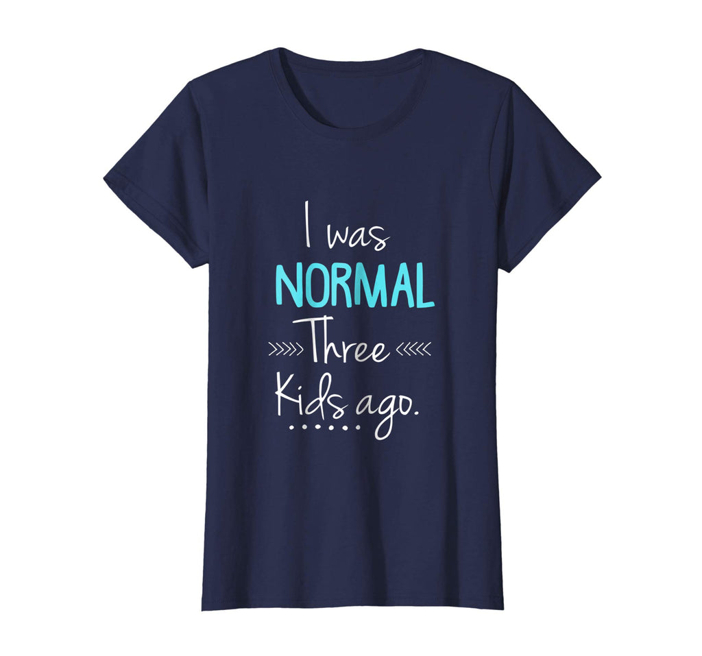 Womens I Was Normal Three Kids Ago Shirt Funny New Mom Shirts Gift