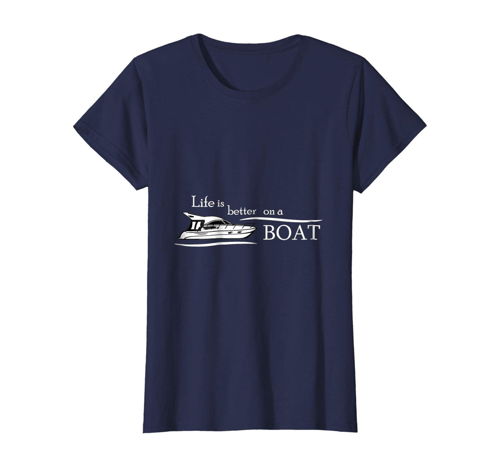 Life is Better on a Boat - Funny Boating Shirts for Men