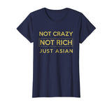 Not Crazy Not Rich Just Asian Funny Asian Tshirt