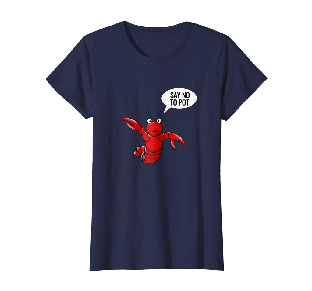 Lobster shirt craw fish crayfish funny say no to pot shirt