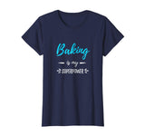 Baking Is My Superpower T-Shirt Funny Baker Gift Shirt