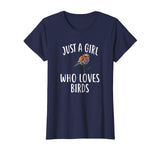 Just A Girl who loves BIRDS T-Shirt Funny BIRD Tee