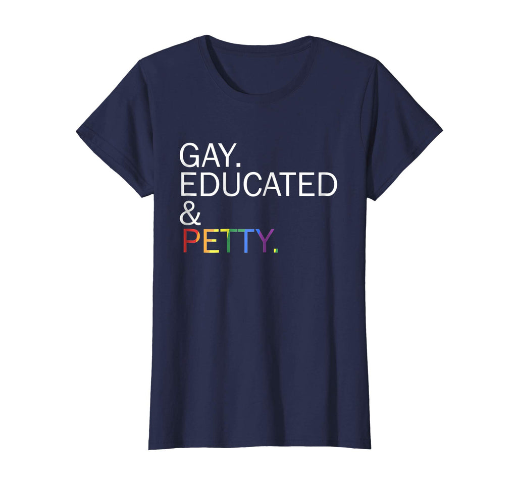 Gay Educated and Petty Funny lgbt t-shirt
