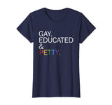 Gay Educated and Petty Funny lgbt t-shirt