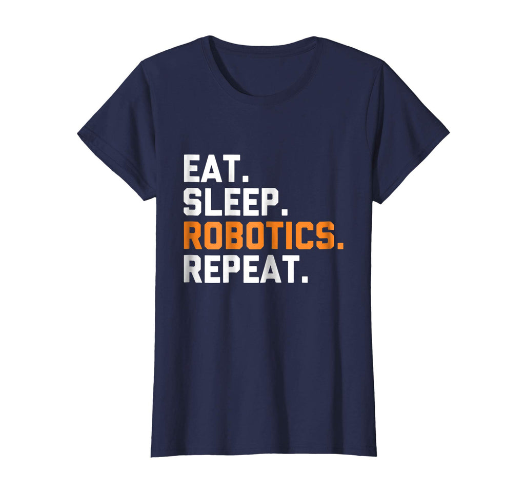 Eat Sleep Robotics Repeat | Funny Robot T-Shirt