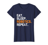 Eat Sleep Robotics Repeat | Funny Robot T-Shirt