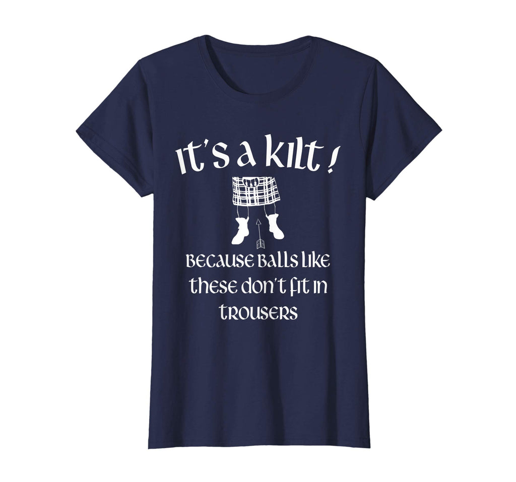 Balls Like These Don't Fit in Trousers Funny Kilt T Shirt