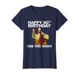 Jesus Happy 40th Birthday See You Soon shirt funny b-day tee