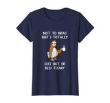 Funny Sloth T-Shirt Sleepy Pajama T Shirt Got Out Of Bed Tee