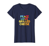 Grilled Cheese T-Shirt Funny Tee Peace Love Grilled Cheese