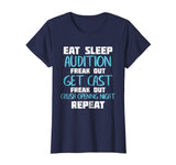 Eat Sleep Audition Crush Opening Night Funny Theater Shirt