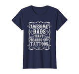 Awesome Dads Have Tattoos and Beards Funny Beard Shirt