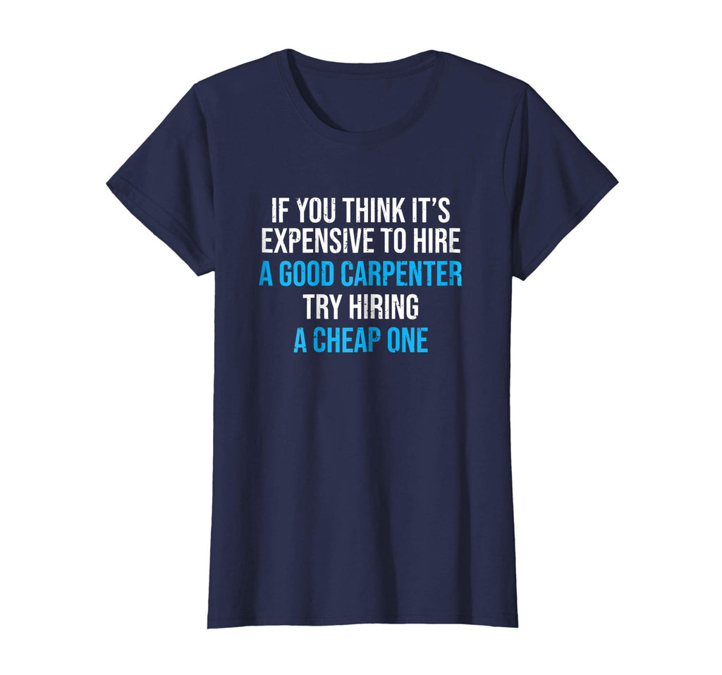 Hire A Good Carpenter T-shirt Funny Carpentry Humor Tee Gift
