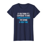 Hire A Good Carpenter T-shirt Funny Carpentry Humor Tee Gift