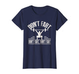 Don't Fart Shirt Funny Fitness Gym Workout Squat T-Shirt