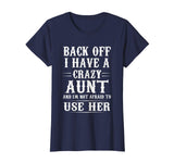 Back Off I Have A Crazy Aunt Funny T-Shirt