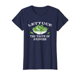 Lettuce: The Taste of Sadness' Funny Salad Food T-shirt