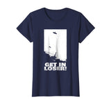 alien abduction T-Shirt Funny GET IN LOSER