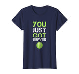 You Just Got Served Tennis T-Shirt - Funny Tennis Gift Tee