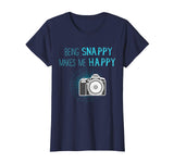 Being Snappy Makes Me Happy Funny Photographer T-Shirt