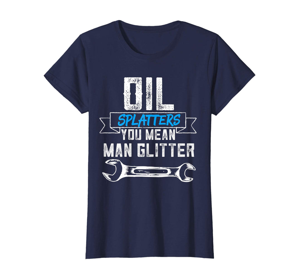 Funny Mechanic Shirt Oil Splatters You Mean Man Glitter