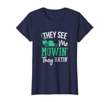 They See Me Mowin They Hatin Funny Lawn Mower T-Shirt