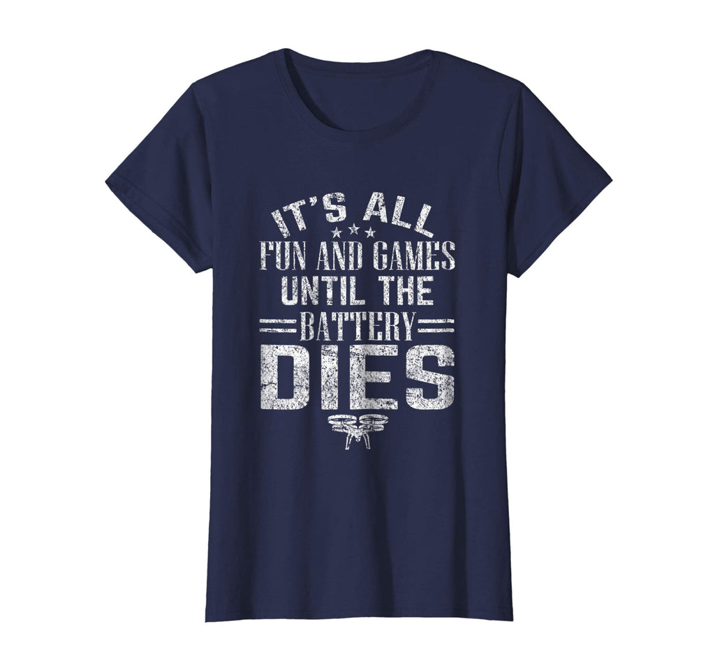 All Fun And Games Until The Battery Dies Funny Drone T-Shirt