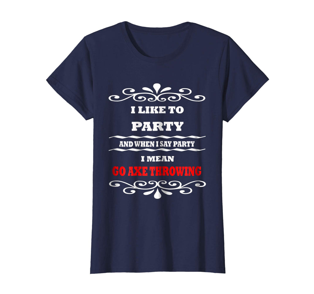 Axe Throwing I Like to Party Funny Sports Activities T-Shirt