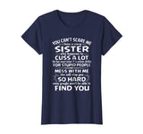 You Cant Scare Me I Have A Crazy Sister Funny Family T-shirt