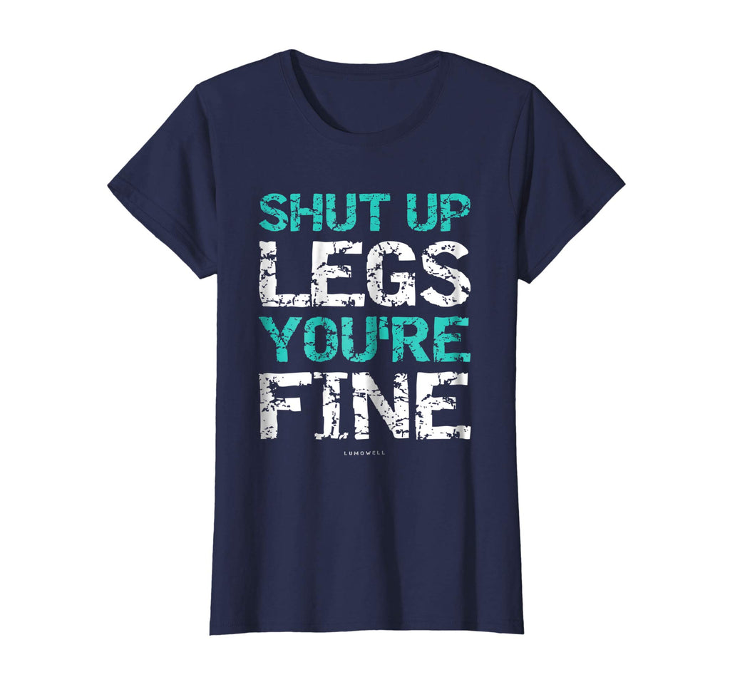 Shut Up Legs You're Fine Shirt - Funny Workout Shirts