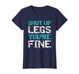 Shut Up Legs You're Fine Shirt - Funny Workout Shirts