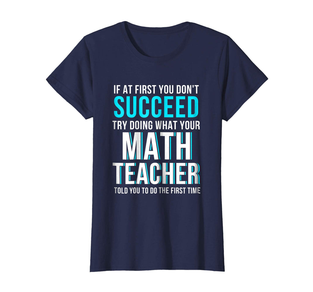 Funny Math Teacher Shirt - If At First You Don't Succeed