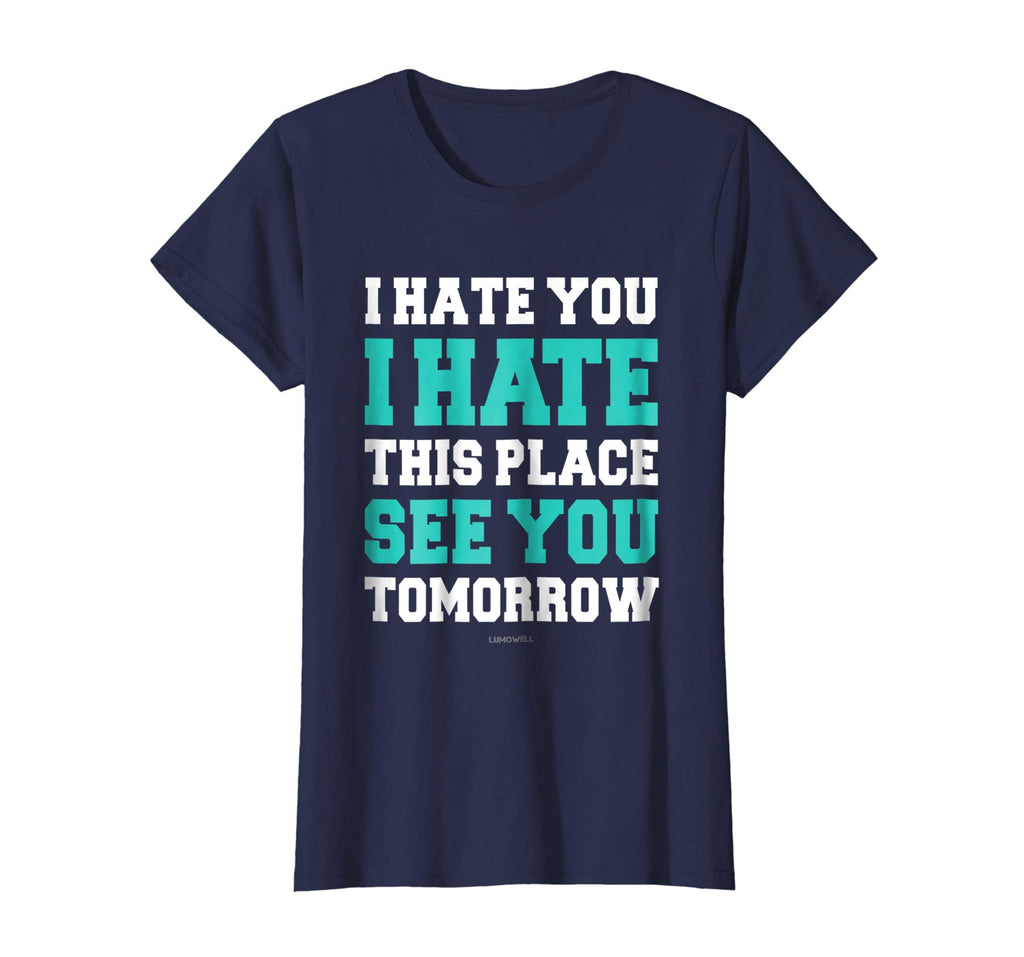 Funny Gym TShirts: I Hate You This Place See You Tomorrow